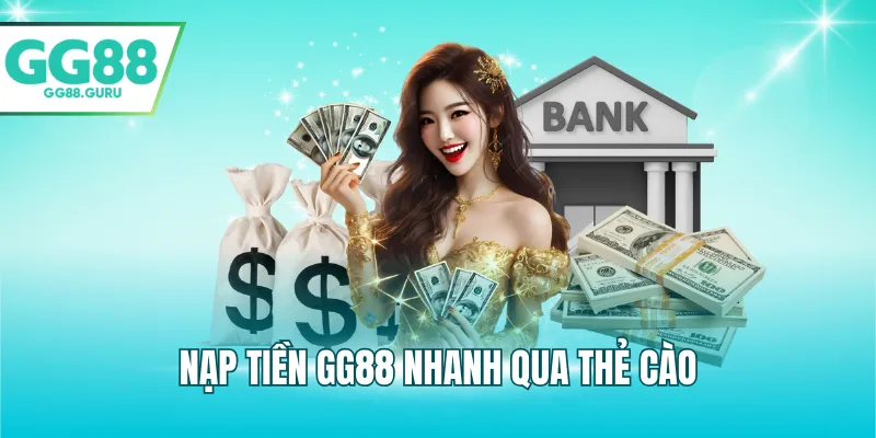 Nạp tiền GG88 nhanh qua thẻ cào