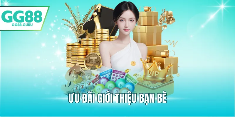 Ưu đãi giới thiệu bạn bè